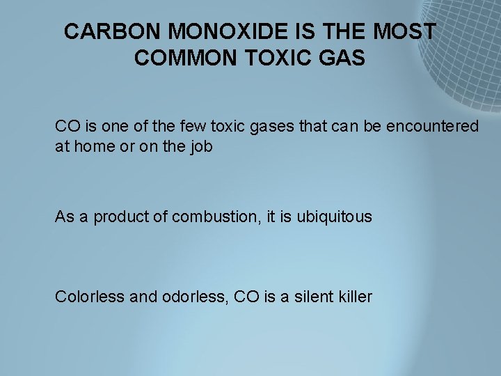 CARBON MONOXIDE IS THE MOST COMMON TOXIC GAS CO is one of the few
