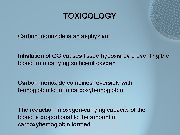 TOXICOLOGY Carbon monoxide is an asphyxiant Inhalation of CO causes tissue hypoxia by preventing