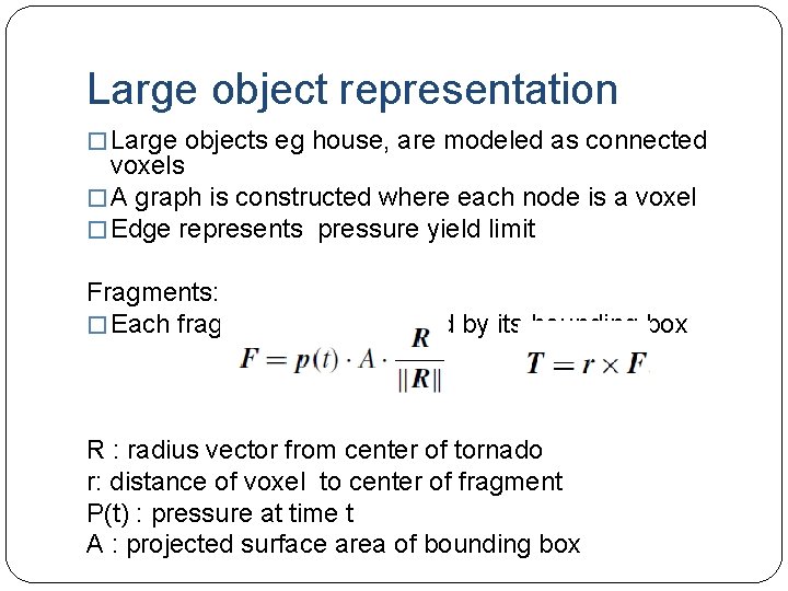 Large object representation � Large objects eg house, are modeled as connected voxels �