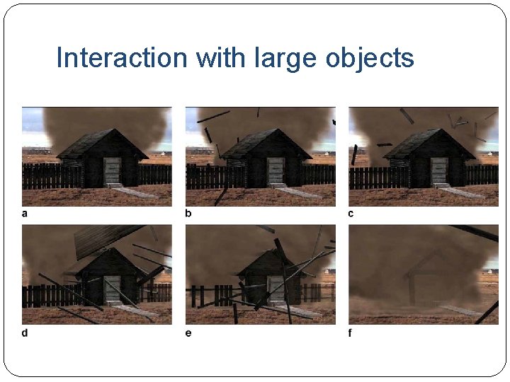 Interaction with large objects 