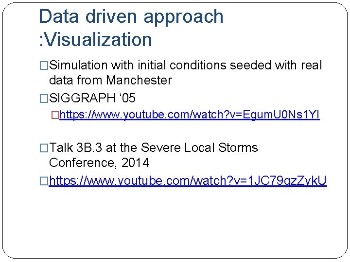 Data driven approach : Visualization �Simulation with initial conditions seeded with real data from