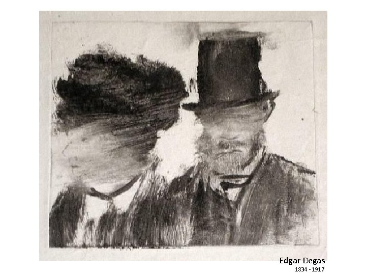 Edgar Degas 1834 - 1917 