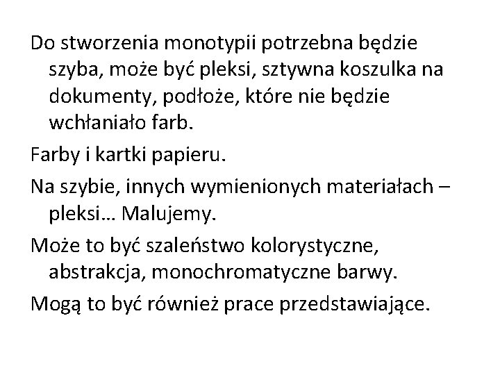 Do stworzenia monotypii potrzebna będzie szyba, może być pleksi, sztywna koszulka na dokumenty, podłoże,