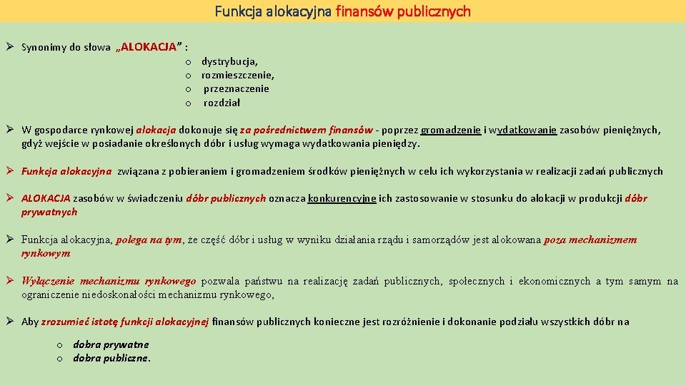 Funkcja alokacyjna finansów publicznych Ø Synonimy do słowa „ALOKACJA” : o o dystrybucja, rozmieszczenie, Funkcja alokacyjna finansów publicznych Ø Synonimy do słowa „ALOKACJA” : o o dystrybucja, rozmieszczenie,