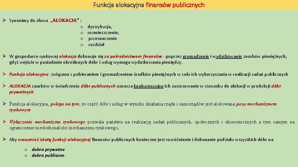 Funkcja alokacyjna finansów publicznych Ø Synonimy do słowa „ALOKACJA” : o o dystrybucja, rozmieszczenie,