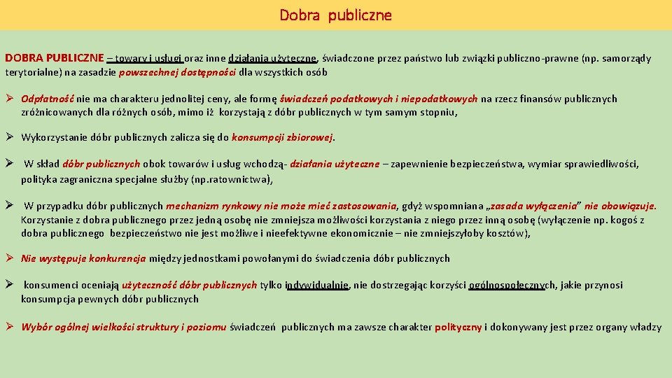 Dobra publiczne DOBRA PUBLICZNE – towary i usługi oraz inne działania użyteczne, świadczone przez