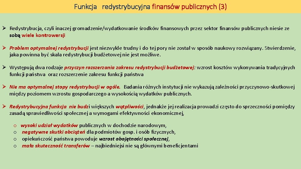 Funkcja redystrybucyjna finansów publicznych (3) Ø Redystrybucja, czyli inaczej gromadzenie/wydatkowanie środków finansowych przez sektor
