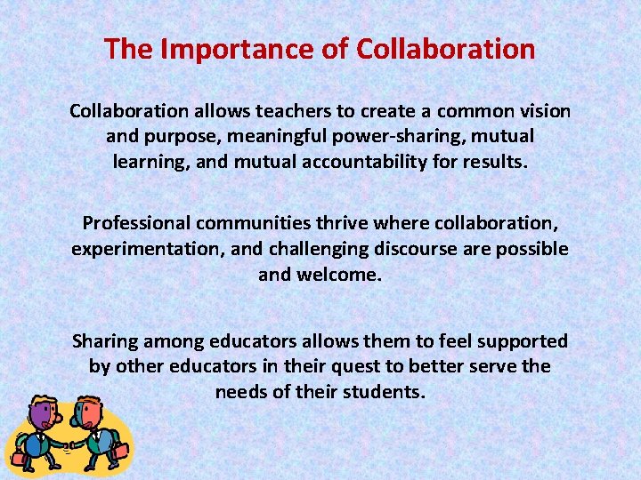 The Importance of Collaboration allows teachers to create a common vision and purpose, meaningful