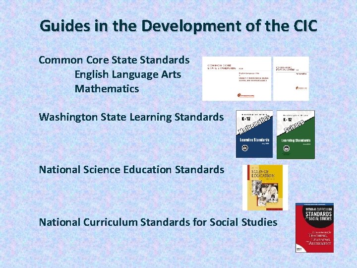 Guides in the Development of the CIC Common Core State Standards English Language Arts