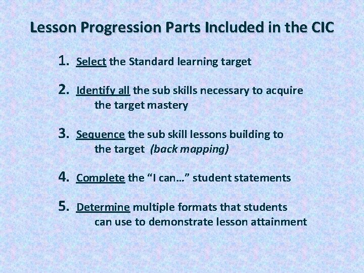 Lesson Progression Parts Included in the CIC 1. Select the Standard learning target 2.
