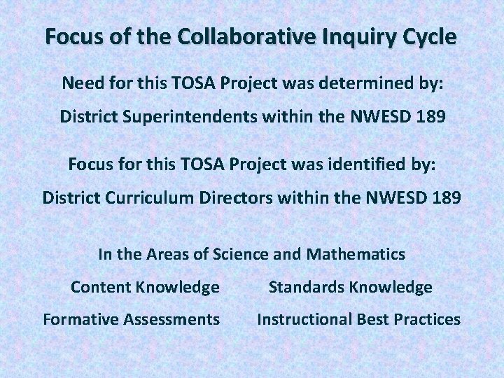 Focus of the Collaborative Inquiry Cycle Need for this TOSA Project was determined by: