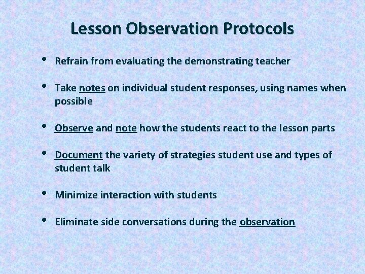 Lesson Observation Protocols • Refrain from evaluating the demonstrating teacher • Take notes on