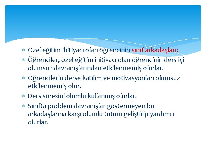  Özel eğitim ihitiyacı olan öğrencinin sınıf arkadaşları: Öğrenciler, özel eğitim ihitiyacı olan öğrencinin