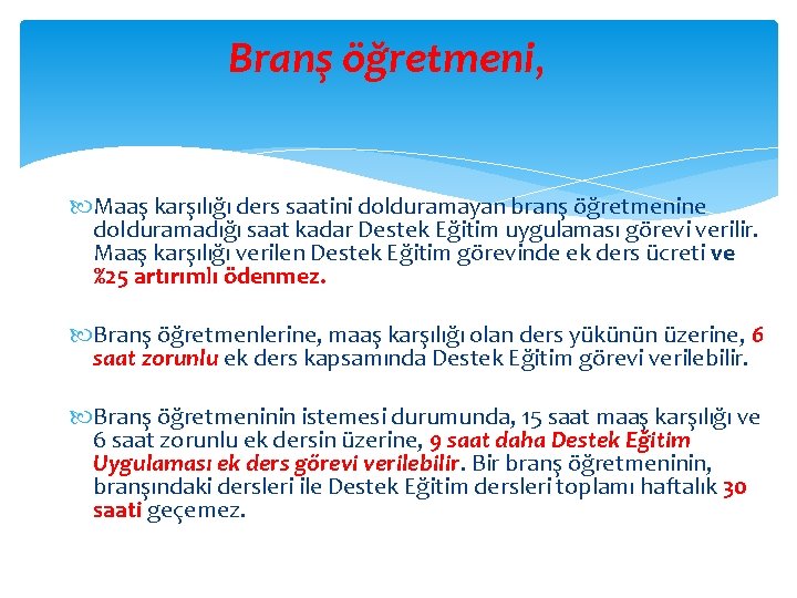 Branş öğretmeni, Maaş karşılığı ders saatini dolduramayan branş öğretmenine dolduramadığı saat kadar Destek Eğitim