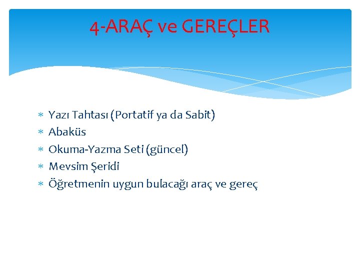 4 -ARAÇ ve GEREÇLER Yazı Tahtası (Portatif ya da Sabit) Abaküs Okuma-Yazma Seti (güncel)