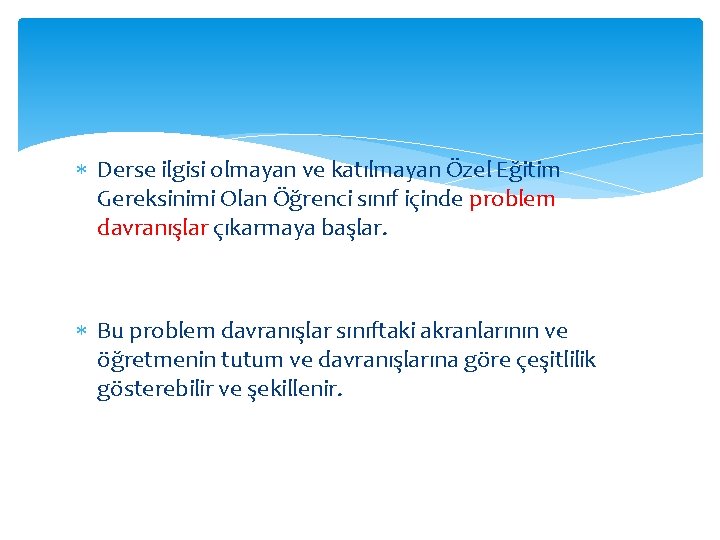  Derse ilgisi olmayan ve katılmayan Özel Eğitim Gereksinimi Olan Öğrenci sınıf içinde problem