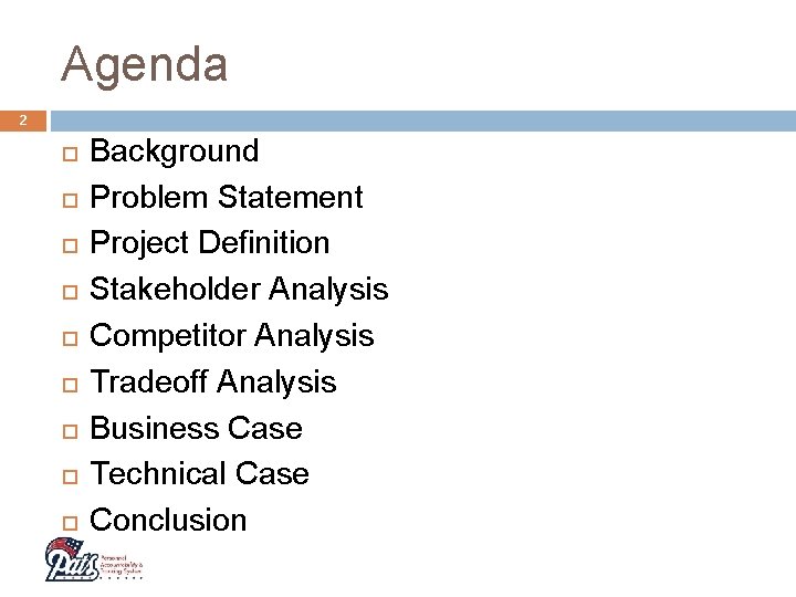 Agenda 2 Background Problem Statement Project Definition Stakeholder Analysis Competitor Analysis Tradeoff Analysis Business