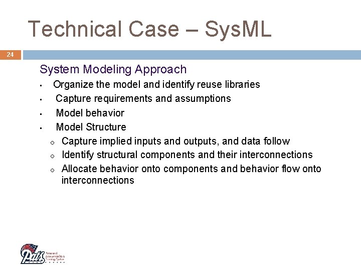 Technical Case – Sys. ML 24 System Modeling Approach • • Organize the model