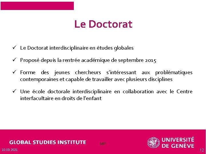 Le Doctorat ü Le Doctorat interdisciplinaire en études globales ü Proposé depuis la rentrée