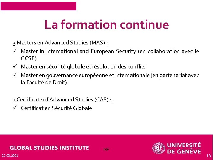 La formation continue 3 Masters en Advanced Studies (MAS) : ü Master in International