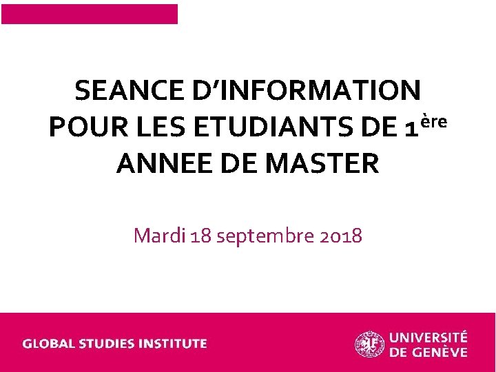 SEANCE D’INFORMATION POUR LES ETUDIANTS DE 1ère ANNEE DE MASTER Mardi 18 septembre 2018