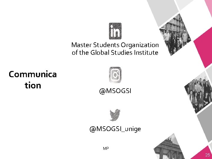 Master Students Organization of the Global Studies Institute Communica tion @MSOGSI_unige MP 10. 03.