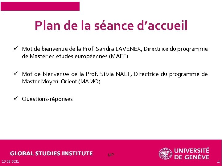 Plan de la séance d’accueil ü Mot de bienvenue de la Prof. Sandra LAVENEX,