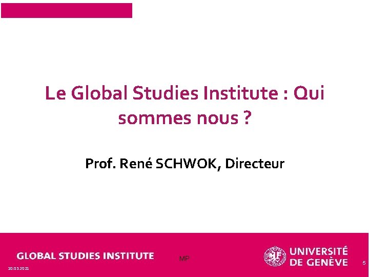 Le Global Studies Institute : Qui sommes nous ? Prof. René SCHWOK, Directeur MP