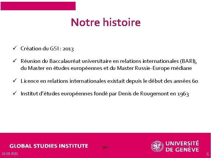 Notre histoire ü Création du GSI : 2013 ü Réunion du Baccalauréat universitaire en