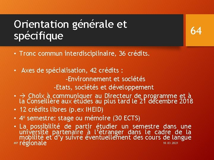 Orientation générale et spécifique 64 • Tronc commun interdisciplinaire, 36 crédits. • Axes de