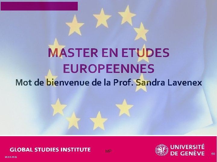 MASTER EN ETUDES EUROPEENNES Mot de bienvenue de la Prof. Sandra Lavenex MP 10.