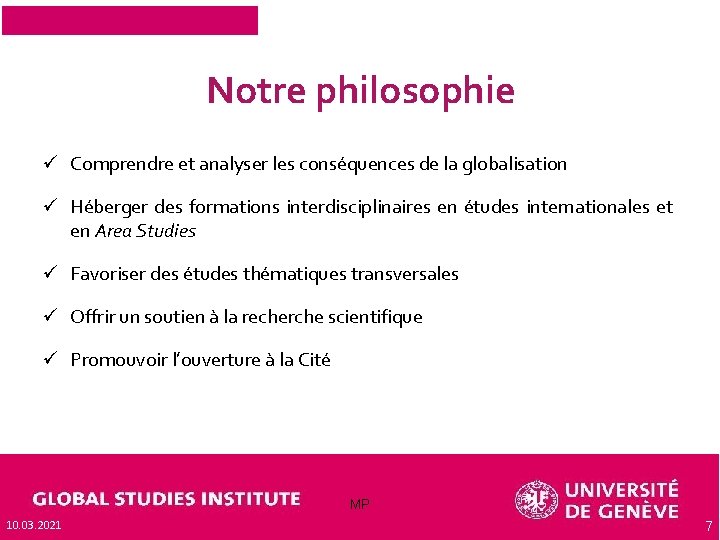 Notre philosophie ü Comprendre et analyser les conséquences de la globalisation ü Héberger des