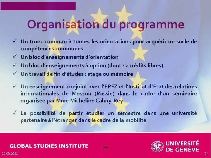 Organisation du programme ü Un tronc commun à toutes les orientations pour acquérir un