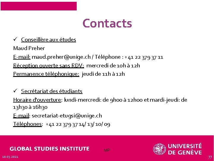 Contacts ü Conseillère aux études Maud Preher E-mail: maud. preher@unige. ch / Téléphone :