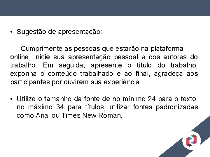  • Sugestão de apresentação: Cumprimente as pessoas que estarão na plataforma online, inicie