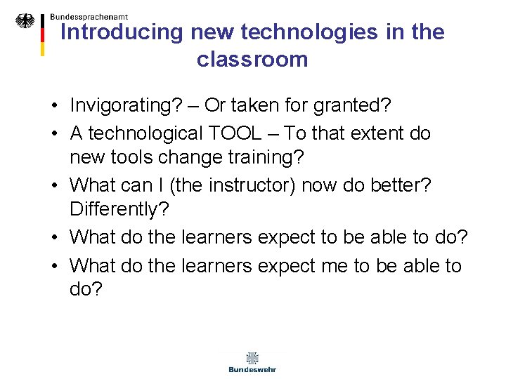 Introducing new technologies in the classroom • Invigorating? – Or taken for granted? •