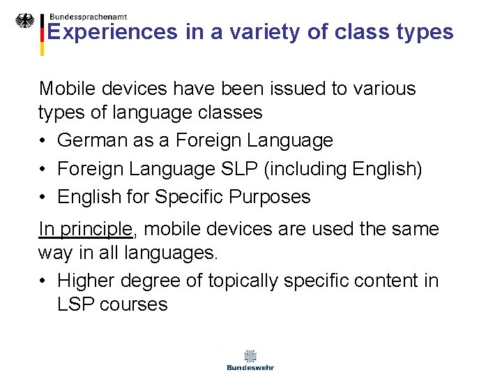 Experiences in a variety of class types Mobile devices have been issued to various