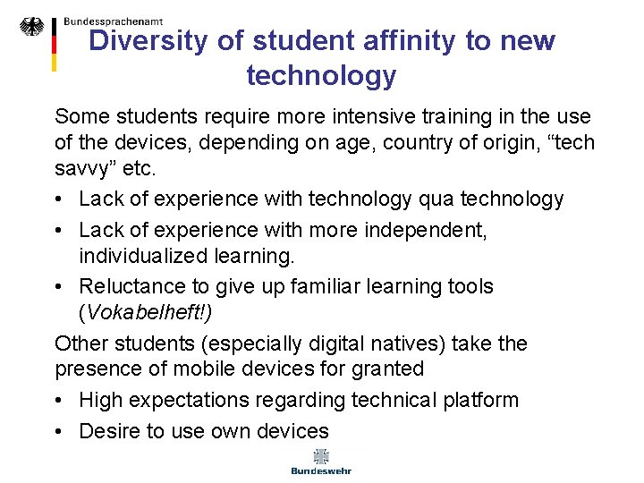 Diversity of student affinity to new technology Some students require more intensive training in