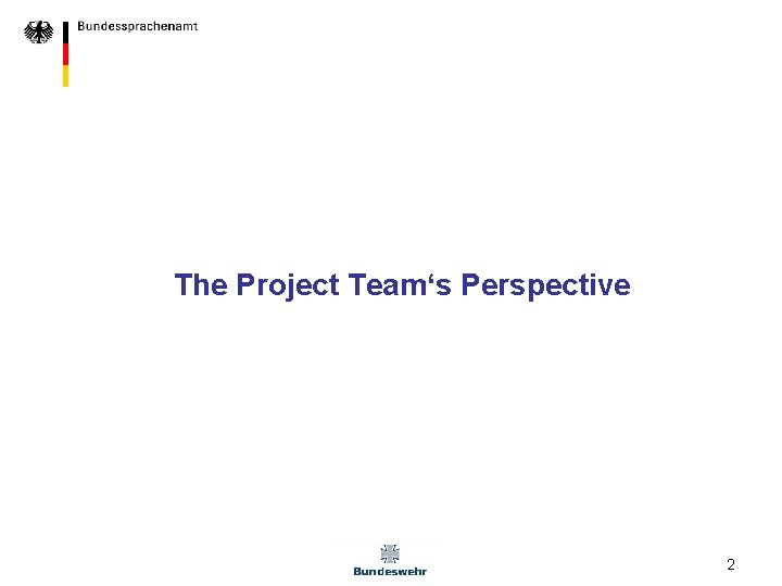 The Project Team‘s Perspective 2 The Project Team‘s Perspective 2