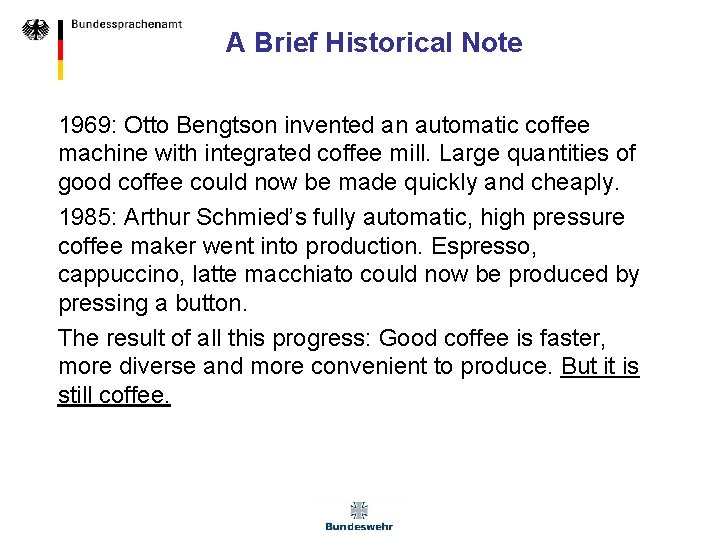 A Brief Historical Note 1969: Otto Bengtson invented an automatic coffee machine with integrated