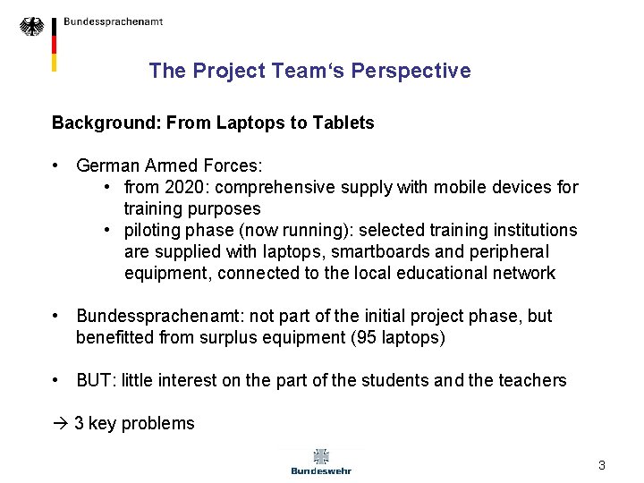 The Project Team‘s Perspective Background: From Laptops to Tablets • German Armed Forces: •