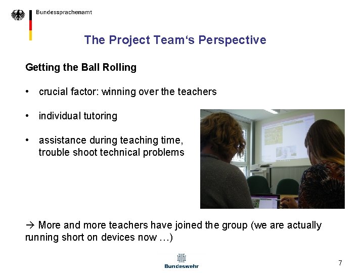 The Project Team‘s Perspective Getting the Ball Rolling • crucial factor: winning over the