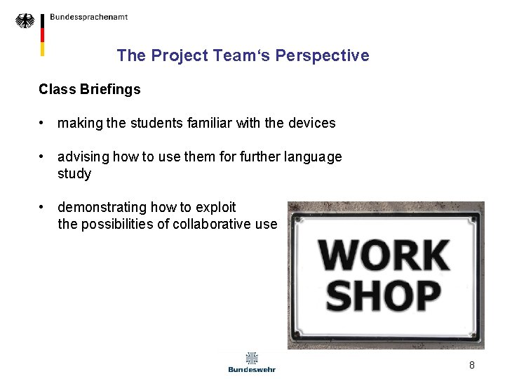 The Project Team‘s Perspective Class Briefings • making the students familiar with the devices The Project Team‘s Perspective Class Briefings • making the students familiar with the devices