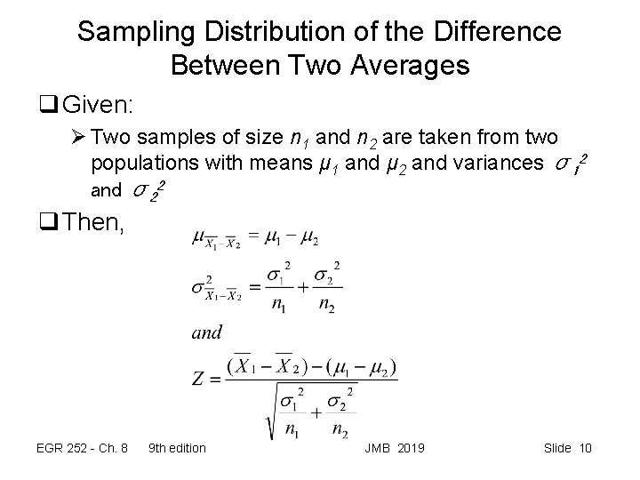 Sampling Distribution of the Difference Between Two Averages q Given: Ø Two samples of