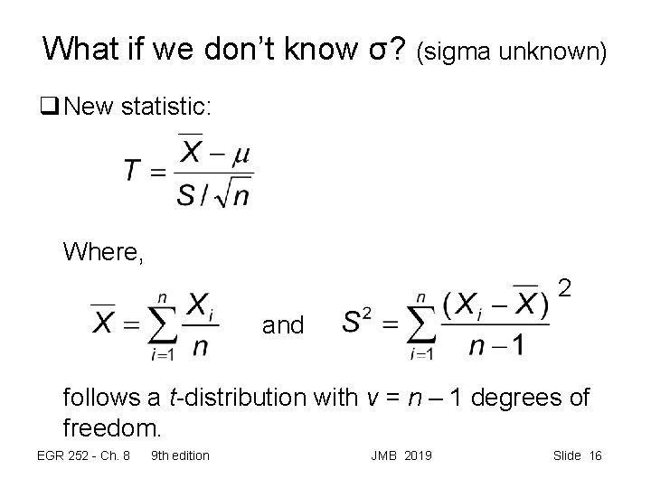 What if we don’t know σ? (sigma unknown) q New statistic: Where, 2 and