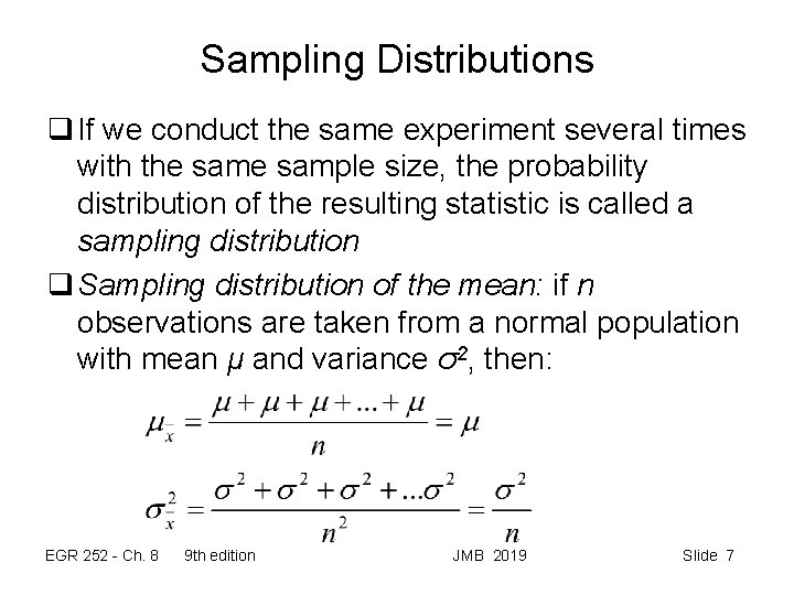 Sampling Distributions q If we conduct the same experiment several times with the sample