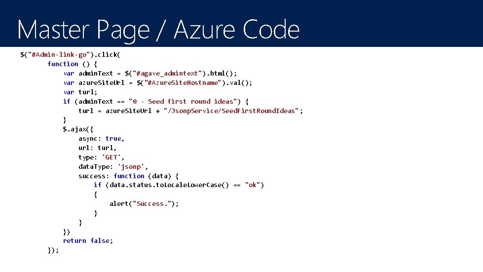 Master Page / Azure Code $("#Admin-link-go"). click( function () { var admin. Text = Master Page / Azure Code $("#Admin-link-go"). click( function () { var admin. Text =
