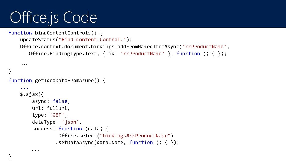 Office. js Code function bind. Content. Controls() { update. Status("Bind Content Control. "); Office. Office. js Code function bind. Content. Controls() { update. Status("Bind Content Control. "); Office.