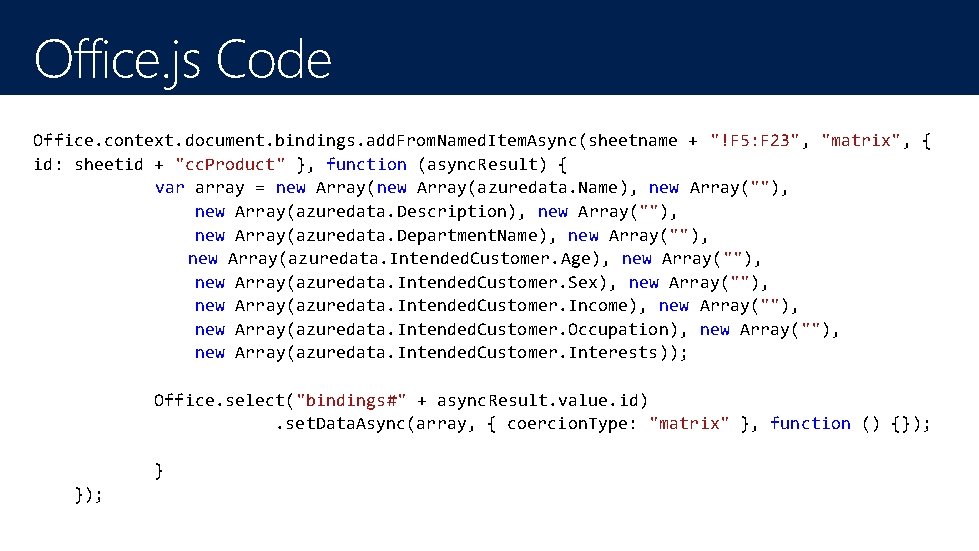 Office. js Code Office. context. document. bindings. add. From. Named. Item. Async(sheetname + "!F Office. js Code Office. context. document. bindings. add. From. Named. Item. Async(sheetname + "!F