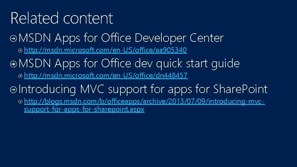 Related content MSDN Apps for Office Developer Center http: //msdn. microsoft. com/en-US/office/aa 905340 MSDN Related content MSDN Apps for Office Developer Center http: //msdn. microsoft. com/en-US/office/aa 905340 MSDN